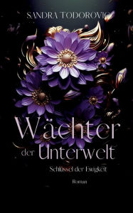 Title: Wächter der Unterwelt: Schlüssel der Ewigkeit, Author: Sandra Todorovic