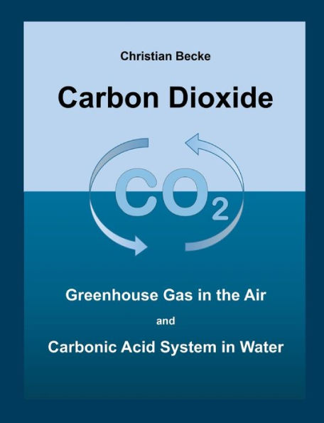 Carbon Dioxide: CO2 Greenhouse Gas in the Air and Carbonic Acid System in Water