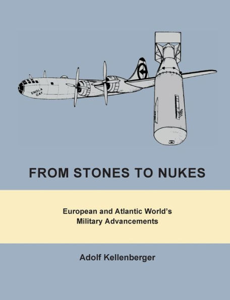 From Stones to Nukes: European and Atlantic World's Military Advancements