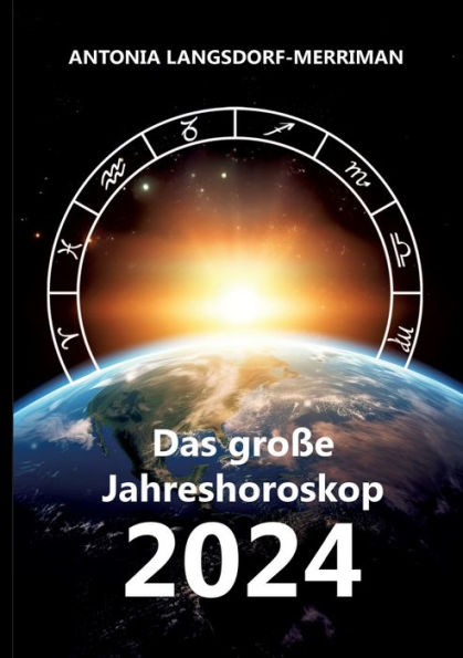 Das groï¿½e Jahreshororoskop 2024: Die Tendenzen fï¿½r die 12 Sternzeichen