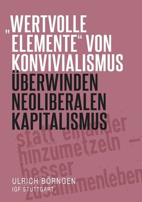 "wertvolle Elemente" von Konvivialismus �berwinden neoliberalen Kapitalismus