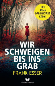 Title: Wir schweigen bis ins Grab, Author: Frank Esser