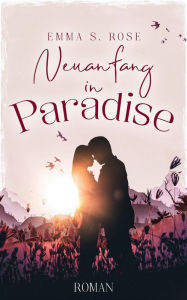 Title: Neuanfang in Paradise, Author: Emma S. Rose