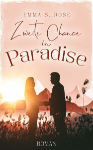 Title: Zweite Chance in Paradise, Author: Emma S. Rose