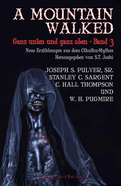 A MOUNTAIN WALKED - Ganz unten und ganz oben, Band 3: Neue Erzählungen aus dem Cthulhu-Mythos