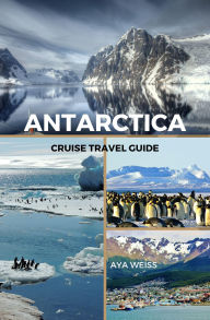 Title: Antarctica Cruise Travel Guide, Author: Aya Weiss