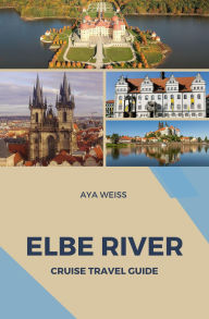 Title: Elbe River Cruise Travel Guide, Author: Aya Weiss
