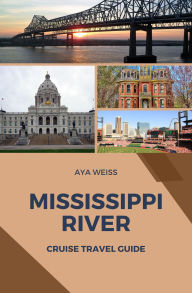 Title: Mississippi River Cruise Travel Guide, Author: Aya Weiss