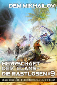Title: Herrschaft der Clans - Die Rastlosen (Buch 9): LitRPG-Serie, Author: Dem Mikhailov