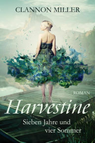 Title: Harvestine: Sieben Jahre und vier Sommer, Author: Clannon Miller