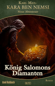 Title: Kara Ben Nemsi - Neue Abenteuer 23: Koenig Salomons Diamanten, Author: Axel J. Halbach