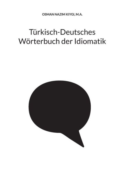 Tï¿½rkisch-Deutsches Wï¿½rterbuch der Idiomatik