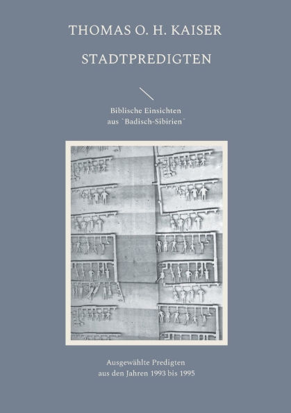 Stadtpredigten. Biblische Einsichten aus `Badisch-Sibirienï¿½: Ausgewï¿½hlte Predigten aus den Jahren 1993 bis 1995