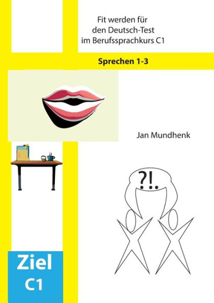 Fit werden fï¿½r den Deutsch-Test fï¿½r Berufssprachkurse C1: Sprechen 1-3