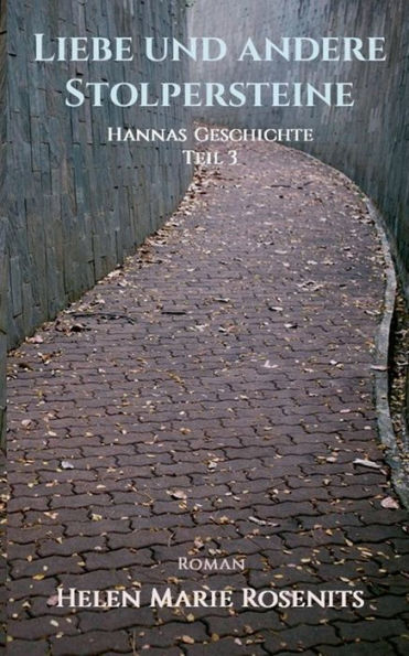 Liebe und andere Stolpersteine: Hannas Geschichte Teil 3