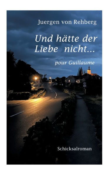 Und hï¿½tte der Liebe nicht: pour Guillaume