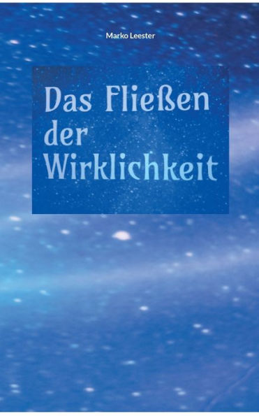 Das Fliessen der Wirklichkeit