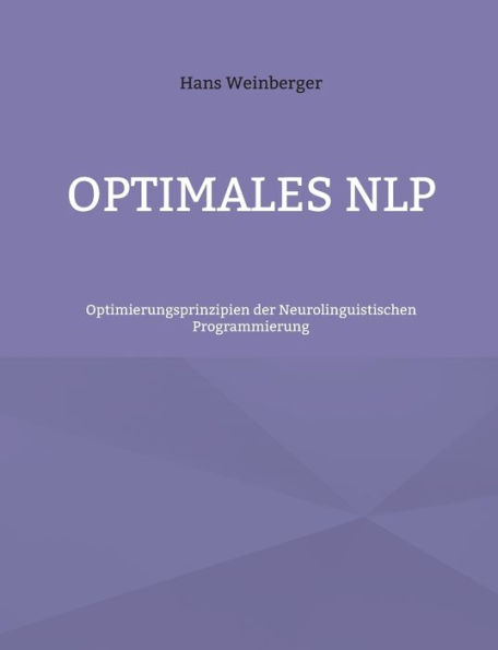 Optimales NLP: Optimierungsprinzipien der Neurolinguistischen Programmierung