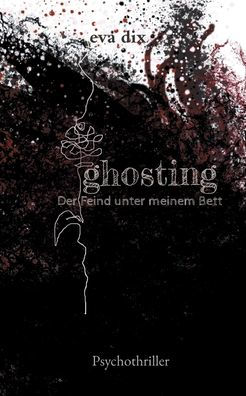 ghosting: Der Feind unter meinem Bett