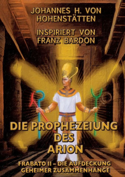 Die Prophezeiung des Arion: Frabato II - die Aufdeckung geheimer Zusammenhï¿½nge