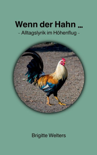 Wenn der Hahn...: Alltagslyrik im Hï¿½henflug