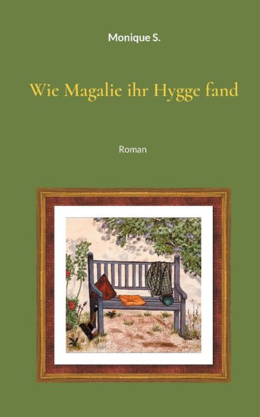Wie Magalie ihr Hygge fand: Roman