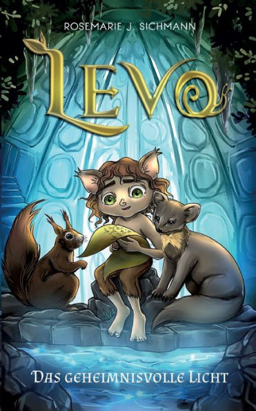 Levo - Das geheimnisvolle Licht: Eine faszinierende Lesereise fï¿½r umweltbewusste Jungen und Mï¿½dchen ab 8 Jahren. Spannend, naturverbunden und voller Magie.