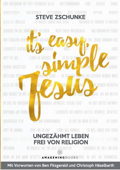 Itï¿½s easy, simple Jesus: Ungezï¿½hmt leben frei von Religion