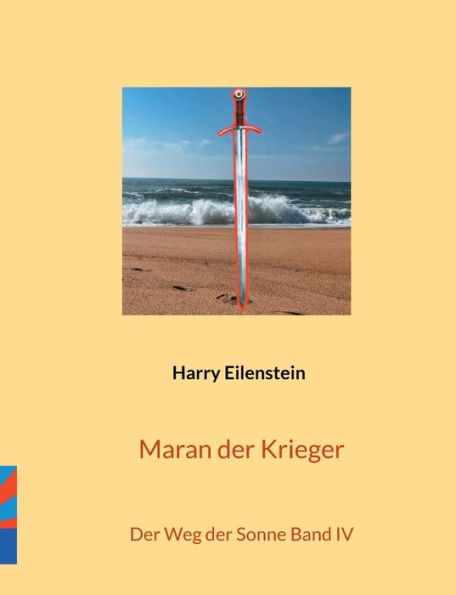 Maran der Krieger: Der Weg der Sonne Band IV