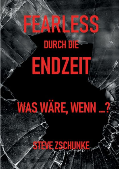 Fearless durch die Endzeit: Was w�re, wenn ...?