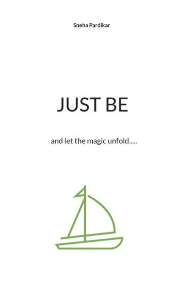 Just be: and let the magic unfold.....