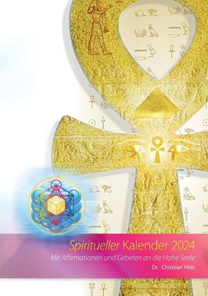 Spiritueller Kalender 2024: Mit Affirmationen und Gebeten an die Hohe Seele