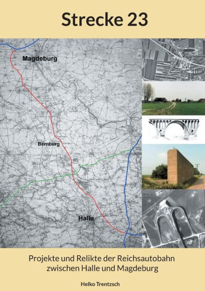 Strecke 23: Projekte und Relikte der Reichsautobahn zwischen Halle und Magdeburg