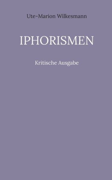 Iphorismen: Kritische Ausgabe