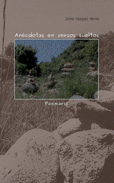 AnÃ¯Â¿Â½cdotas en versos sueltos: Poemario