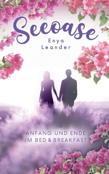 Seeoase 3: Anfang und Ende im Bed and Breakfast (Liebesroman mit Spannung, Gefï¿½hlen und Happy End)