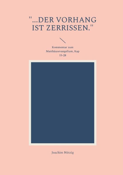 "...der Vorhang ist zerrissen.": Kommentar zum Matthï¿½usevangelium, Kap 15-28