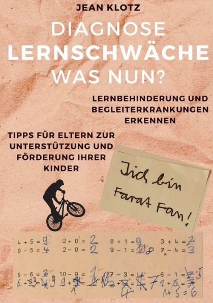 Diagnose Lernschwï¿½che - Was nun?: Lernbehinderungen und Begleiterkrankungen erkennen, Tipps fï¿½r Eltern zur Unterstï¿½tzung und Fï¿½rderung ihrer Kinder