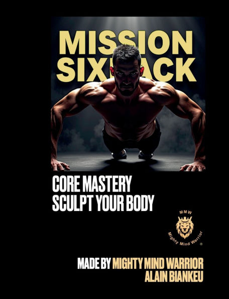 Mission Sixpack: Core Mastery; Sculpt Your Body