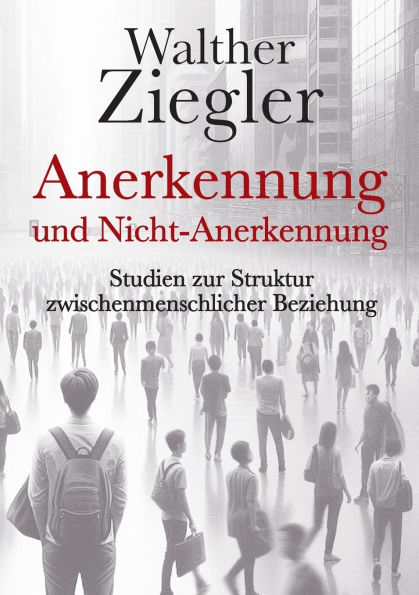 Anerkennung und Nicht-Anerkennung: Studien zur Struktur zwischenmenschlicher Beziehung