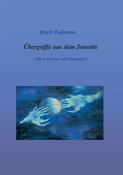 ï¿½bergriffe aus dem Jenseits: Gibt es Geister und Dï¿½monen?