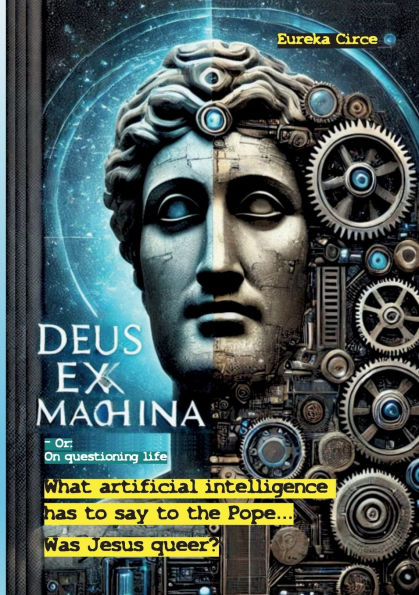 Deus ex machina - Or: On questioning life: Was Jesus queer? - What artificial intelligence has to ask and say to the Pope