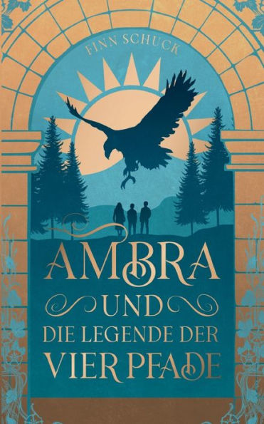 Ambra und die Legende der vier Pfade: Ein spannendes Fantasy-Epos fï¿½r alle, die in eine neue Welt eintauchen und sich in ihr verlieren mï¿½chten