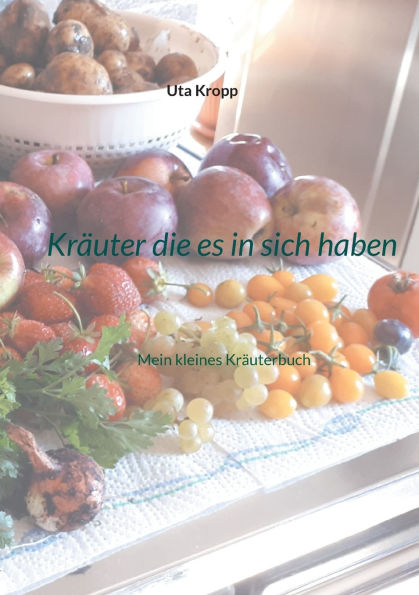 Krï¿½uter die es in sich haben: Mein kleines Krï¿½uterbuch
