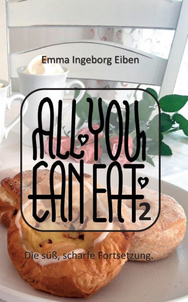 All You Can Eat 2: Die sï¿½ï¿½, scharfe Fortsetzung