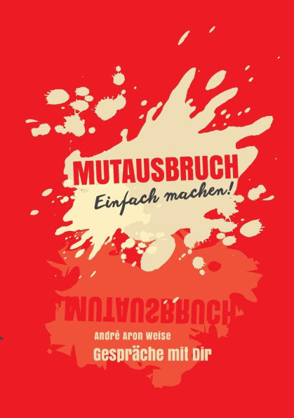 Mutausbruch: Gesprï¿½che mit dir - Einfach machen!