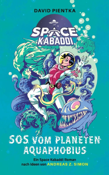 SOS vom Planeten Aquaphobius: Ein Space Kabaddi Roman