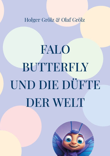 Falo Butterfly: Und die Dï¿½fte der Welt