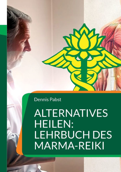 Alternatives Heilen: Lehrbuch des Marma-Reiki: Eine Verbindung von Ayurveda und Reiki