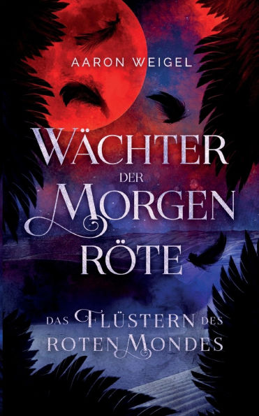 Wï¿½chter der Morgenrï¿½te: Das Flï¿½stern des Roten Mondes